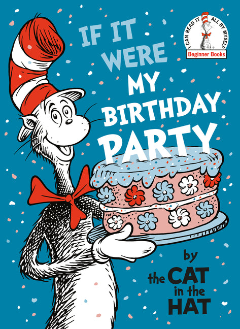 If It Were My Birthday Party -- By the Cat in the Hat -- Random House, Library Binding