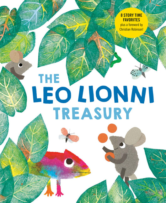 The Leo Lionni Treasury (8 Books in 1!): Alexander and the Wind-Up Mouse; A Color of His Own; Cornelius; Frederick; Inch by Inch; Little Blue and Litt -- Leo Lionni, Hardcover