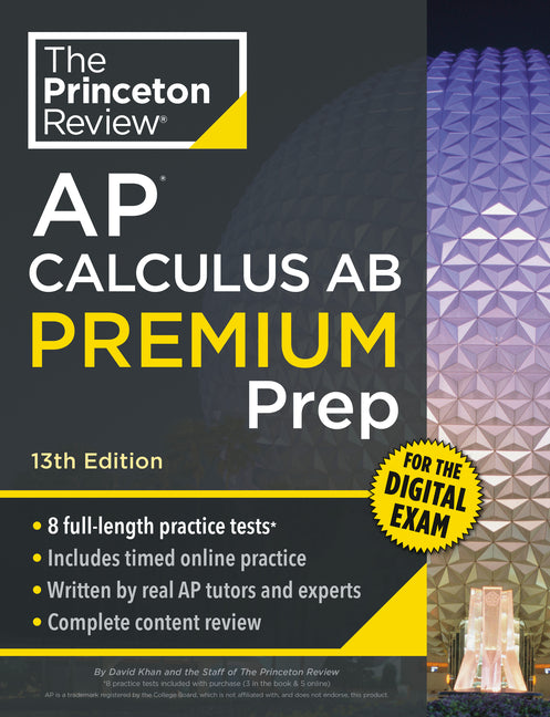 Princeton Review AP Calculus AB Premium Prep, 13th Edition: 8 Practice Tests + Digital Practice Online + Content Review -- The Princeton Review, Paperback