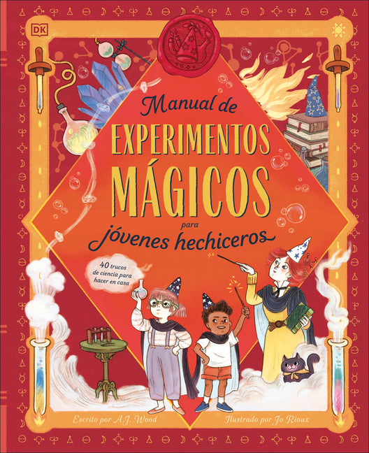 Manual de Experimentos Magicos Para Jovenes Hechiceros (a Wizard's Guide to Magical Experiments) -- A. J. Wood, Hardcover