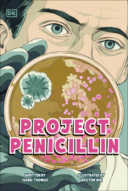 Project Penicillin: The Race to Develop a Life-Saving Antibiotic -- Isabel Thomas, Paperback