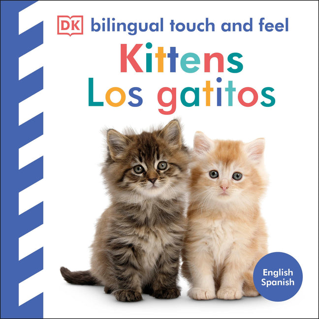 Bilingual Baby Touch and Feel Kittens / Los Gatitos -- DK, Board Book