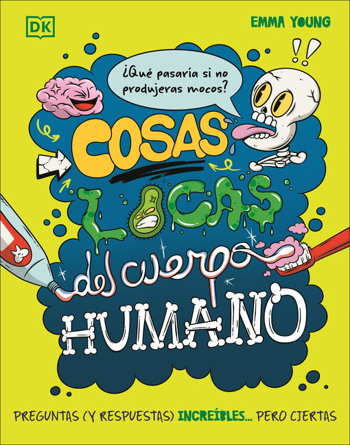 Cosas Locas del Cuerpo Humano (What If... You Didn't Make Snot?) -- Emma Young, Hardcover