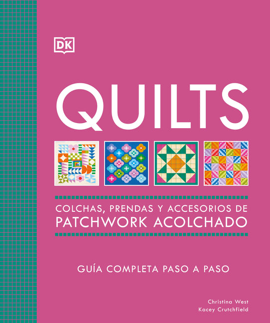 Quilts: Colchas de Patchwork (the Quilting Book): Guía Completa Paso a Paso -- DK, Hardcover
