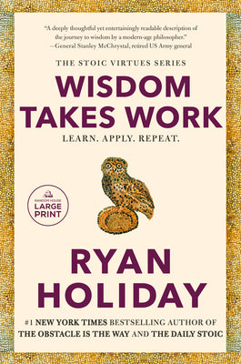 Wisdom Takes Work: Learn. Apply. Repeat. -- Ryan Holiday, Paperback