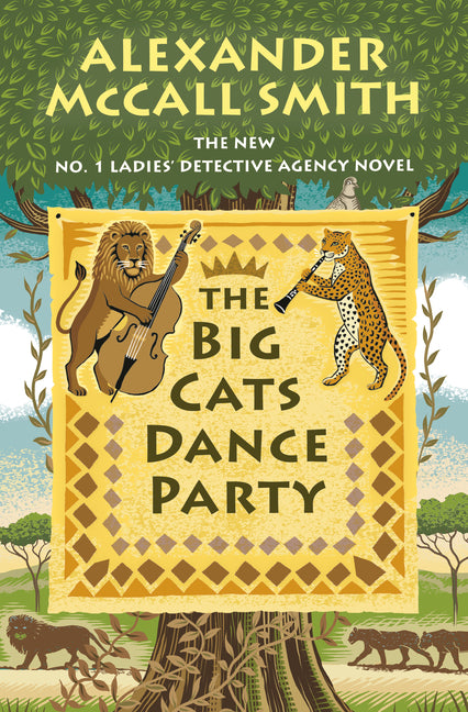 The Big Cats Dance Party: No. 1 Ladies' Detective Agency (27) -- Alexander McCall Smith, Hardcover