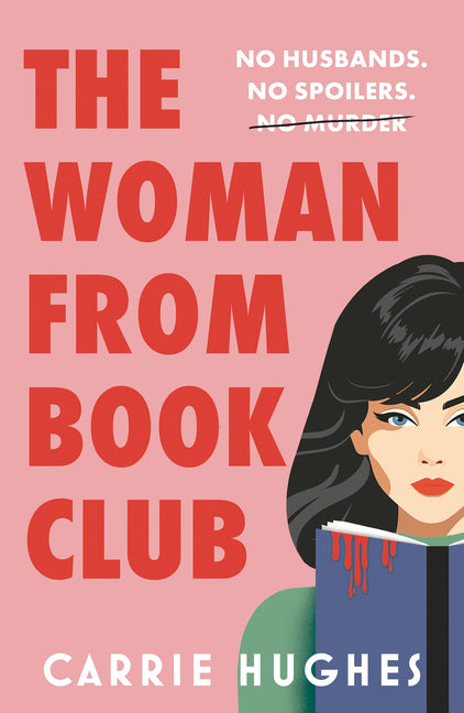 The Woman from Bookclub: No Husbands. No Spoilers. No Murder -- Carrie Hughes, Paperback
