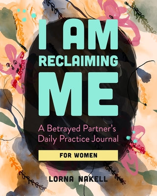 I Am Reclaiming Me -- Lorna Nakell, Paperback