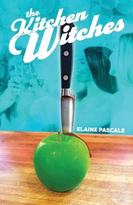 The Kitchen Witches -- Elaine Pascale, Paperback