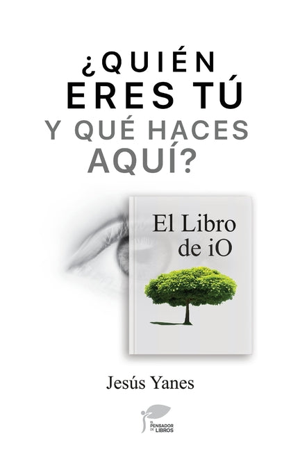 ¿QUIÉN ERES TÚ Y QUÉ HACES AQUÍ? El libro de iO -- Jesús Yanes, Paperback