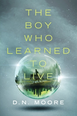 The Boy Who Learned to Live -- D. N. Moore, Paperback