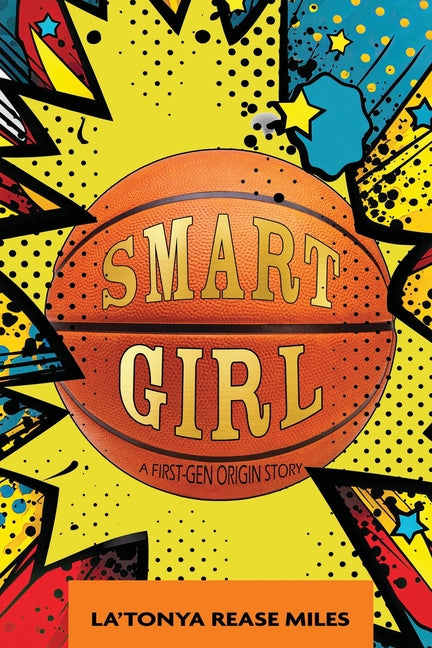 Smart Girl: A First-Gen Origin Story -- La'tonya Rease Miles, Paperback