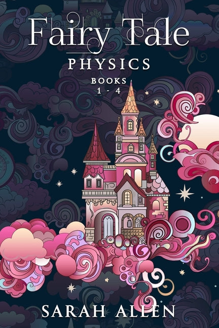 Fairy Tale Physics: Books 1-4 -- Sarah Allen, Paperback