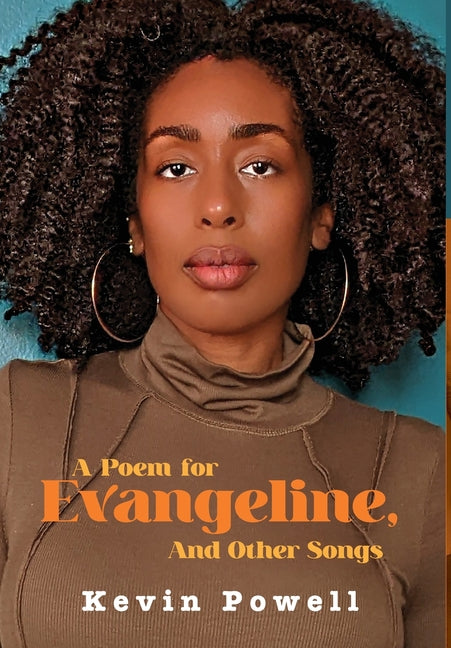 A Poem for Evangeline & Other Songs -- Kevin Powell, Hardcover