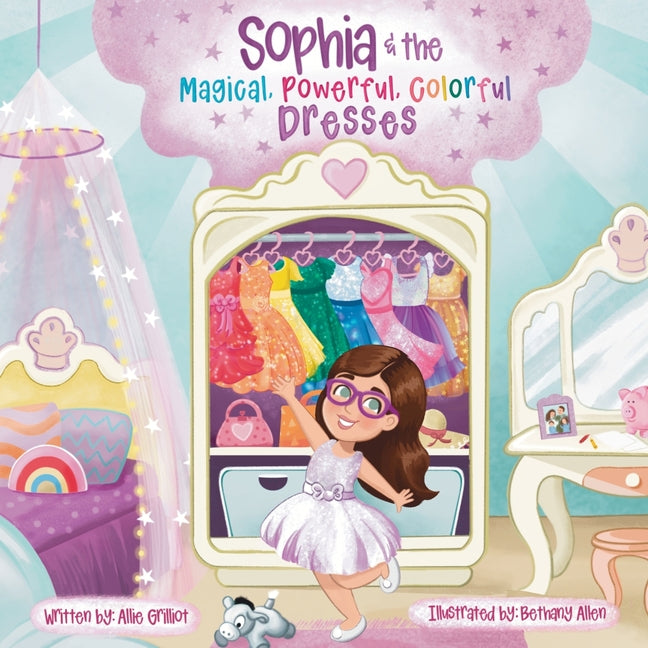 Sophia & the Magical, Powerful, Colorful Dresses -- Allie Grilliot, Paperback
