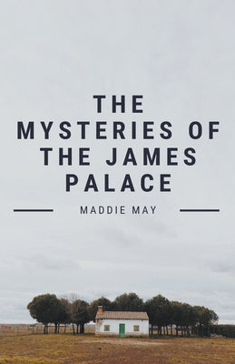 The Mysteries of the James Palace -- Maddie May, Paperback