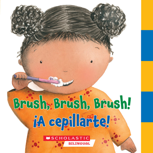Brush, Brush, Brush/¡A Cepillarte! -- Scholastic, Board Book