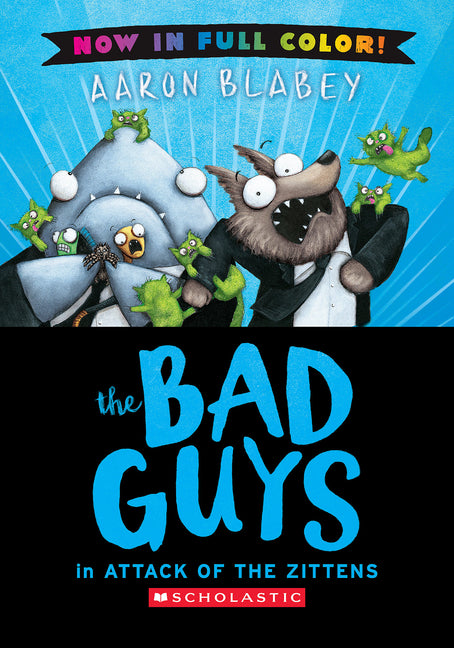 The Bad Guys in Attack of the Zitten (Bad Guys #4 Color Edition): Volume 4 -- Aaron Blabey, Hardcover