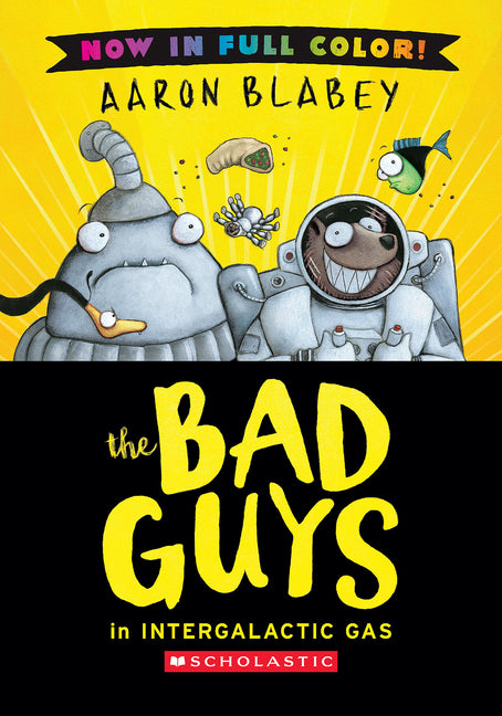 The Bad Guys in Intergalactic Gas (Bad Guys #5 Color Edition) -- Aaron Blabey, Hardcover