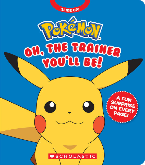 Pokémon: Oh, the Trainer You'll Be! (an Interactive Board Book) -- Simcha Whitehill, Board Book