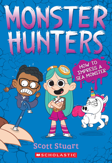 How to Impress a Sea Monster (Monster Hunters #3) -- Scott Stuart, Paperback
