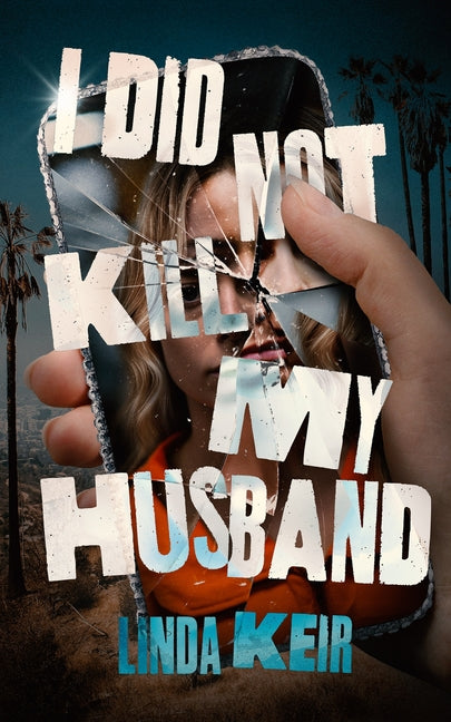I Did Not Kill My Husband -- Linda Keir, Hardcover