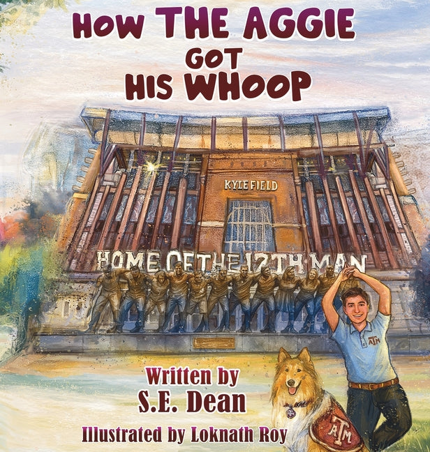 How the Aggie Got His Whoop -- Sarah Elizabeth Dean, Hardcover