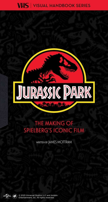 Jurassic Park: Vhs: The Making of Steven Spielberg's Iconic Film -- James Mottram, Hardcover