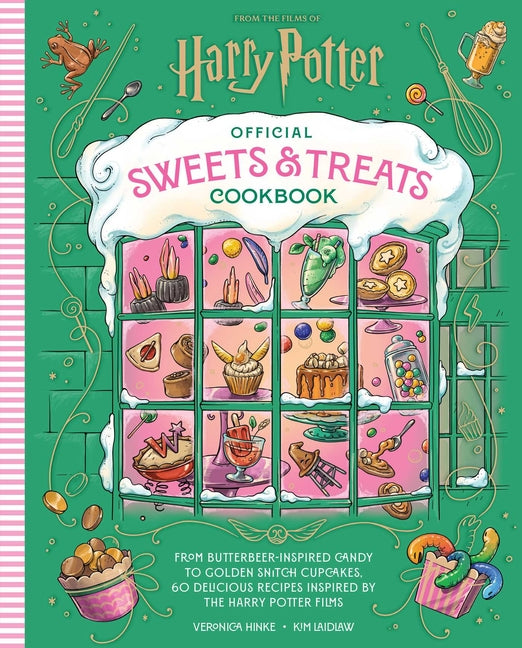 Harry Potter Official Sweets and Treats Cookbook: From Butterbeer-Inspired Candy to Golden Snitch Cupcakes, 60 Delicious Recipes Inspired by the Harry -- Veronica Hinke, Hardcover