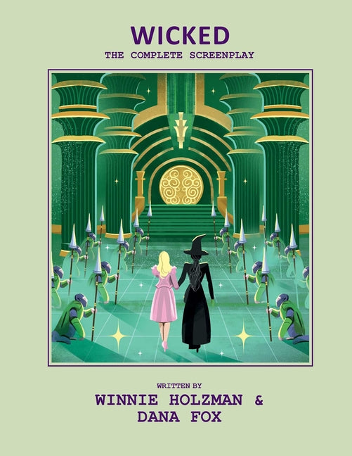 Wicked: The Complete Screenplay -- Insight Editions, Hardcover