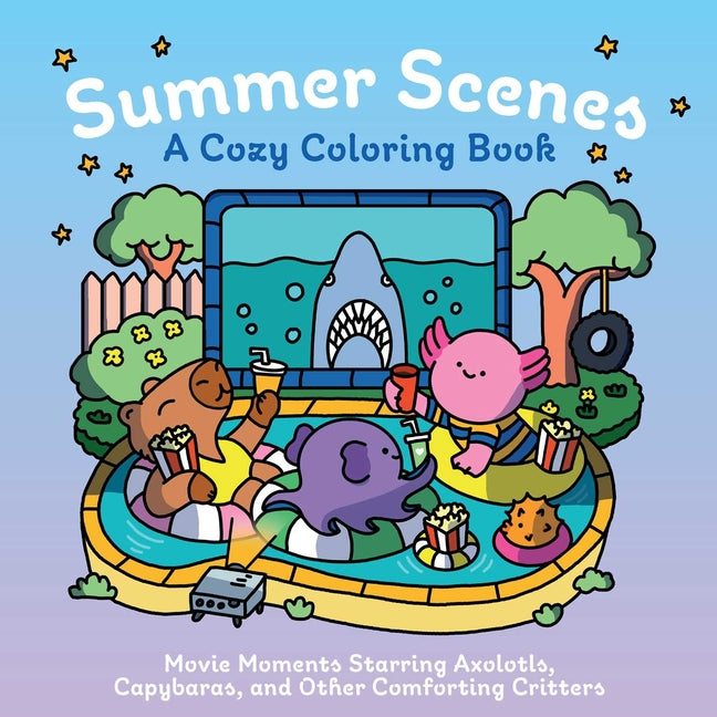 Summer Scenes: A Cozy Coloring Book: Movie Moments Starring Axolotls, Capybaras, and Other Comforting Critters -- Insight Editions, Paperback