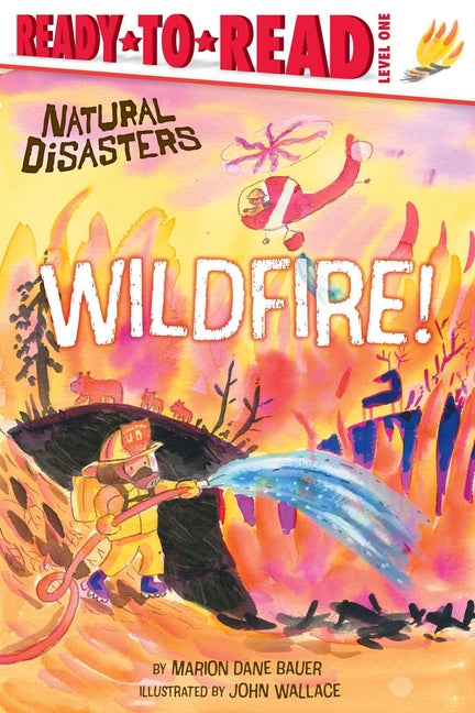 Wildfire!: Ready-To-Read Level 1 -- Marion Dane Bauer, Hardcover