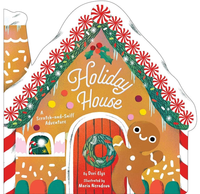 Holiday House: A Scratch-And-Sniff Adventure -- Dori Elys, Board Book
