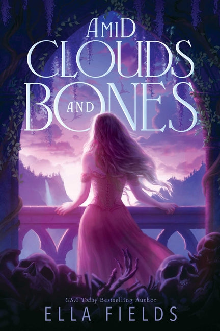 Amid Clouds and Bones -- Ella Fields, Hardcover
