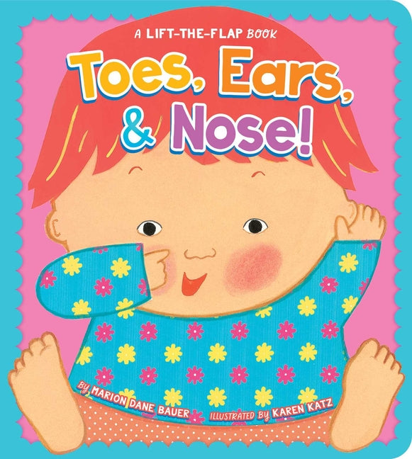 Toes, Ears, & Nose!: A Lift-The-Flap Book -- Marion Dane Bauer, Board Book