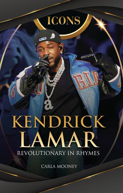 Kendrick Lamar: Revolutionary in Rhymes -- Carla Mooney, Paperback
