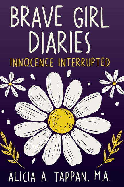Brave Girl Diaries: Innocence Interrupted -- Alicia Tappan, Paperback