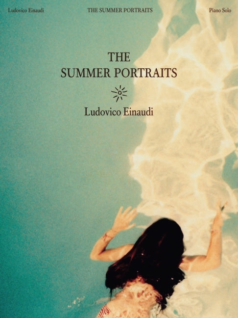 Ludovico Einaudi: The Summer Portraits Piano Solo Sheet Music Book Contemporary Classical Songbook for Intermediate and Advanced Pianists Modern Piano -- Ludovico Einaudi, Paperback