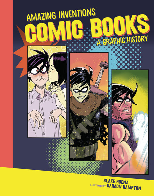 Comic Books: A Graphic History -- Blake Hoena, Library Binding