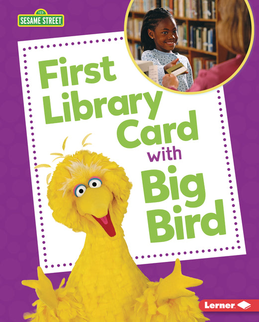 First Library Card with Big Bird -- Whitney Sanderson, Library Binding