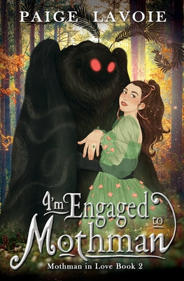 I'm Engaged to Mothman -- Paige Lavoie, Paperback