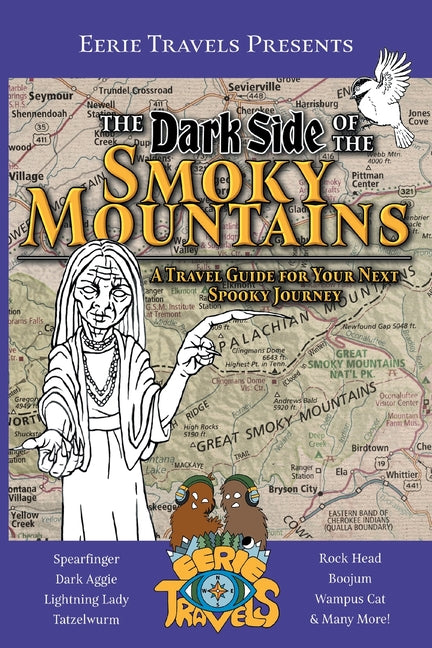 The Dark Side of the Smoky Mountains: A Travel Guide for Your Next Spooky Journey -- Eerie Travels, Paperback
