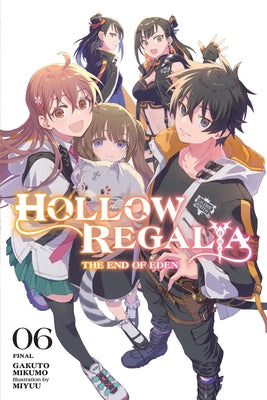 Hollow Regalia, Vol. 6 (Light Novel): The End of Eden by Mikumo, Gakuto