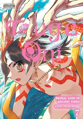 Touge Oni: Primal Gods in Ancient Times, Vol. 7: Volume 7 by Tsurubuchi, Kenji