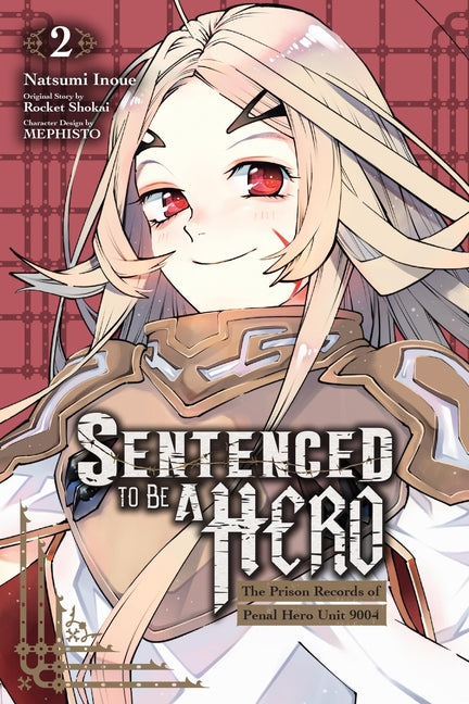 Sentenced to Be a Hero, Vol. 2 (Manga): The Prison Records of Penal Hero Unit 9001 -- Natsumi Inoue, Paperback