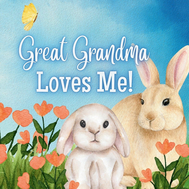Great Grandma Loves Me!: Generational Love -- Joy Joyfully, Paperback