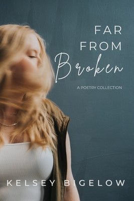Far From Broken -- Kelsey Bigelow, Paperback
