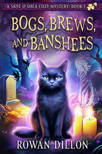 Bogs, Brews, and Banshees: A Skye O'Shea Paranormal Cozy Mystery -- Rowan Dillon, Paperback