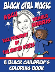 Black Girl Magic - Kamala Harris HBCU Coloring Book: 1st HBCU Vice President of The United States by Coloring Books, Black Children's