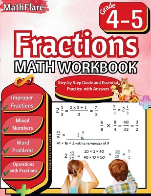 Fractions Math Workbook 4th and 5th Grade: Fractions Workbook Grade 4-5, Operations with Fractions, Mixed Numbers, Word Problems -- Mathflare Publishing, Paperback